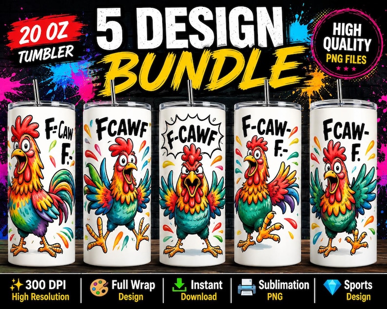 May include: A 5-design bundle of 20 oz tumblers featuring colourful cartoon roosters with vibrant red, yellow, and blue feathers. Each tumbler displays the text F-CAWF in a comic-style speech bubble or bold font, surrounded by colourful paint splatters.
