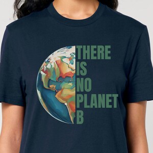 Organic Cotton There Is No Planet B Earth Day Shirt, Climate Change T-shirt, Environmental Awareness Gift for Eco-Friendly Activism (56)
