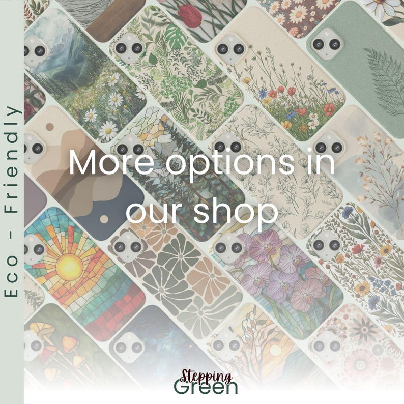 May include: A collage of colorful phone cases with various nature-inspired designs. The cases feature floral patterns, trees, and abstract designs. The text "More options in our shop" is superimposed on the image. The text "Stepping Green" is at the bottom of the image.