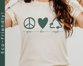Peace Love Recycle Earth Day Shirt, Environmental and Sustainability Activism, Gift for Eco-Friendly | Organic Cotton and Recycled Polyester