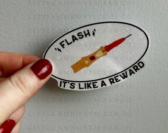 Flash It’s Like a Reward /// Funny EMS Sticker // Medical // Paramedic // Hospital //  Nurse // Firefighter // EMT // RN // Phlebotomist