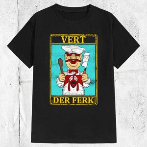 Swedish Chef Vert Der Ferk T-Shirt,