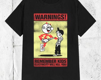 Remember Kids, Electricity Will Kill You T-shirt