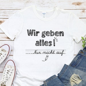 T-shirt Wij geven alles, maar geef niet op. Groeimindset bedankje voor leraar; motivatie van studenten; T-shirt klasleraar