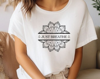 Just Breathe T-Shirt, Selbstwert Shirt, Geschenk Für Sie, Mental Health Shirt, Selfcare Shirt, Positive Quotes Shirt, Namaste, Yoga Shirt