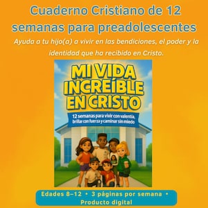 May include: A digital product cover with the title "MI VIDA INCREÍBLE EN CRISTO" in yellow and blue. The cover features a group of children in front of a house. Text includes "12 weeks for living with courage, shining with strength and walking without fear."