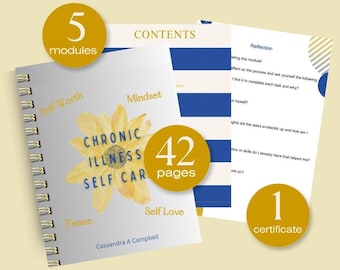 May include: A spiral-bound notebook with the title "Chronic Illness Self Care" and a yellow flower design. The image also shows 5 modules, 42 pages, and 1 certificate. The author's name is Cassandra A Campbell.