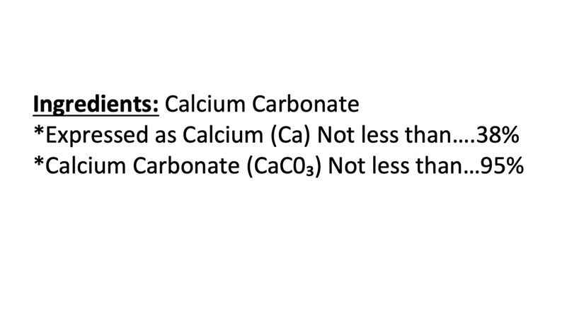 May include: White background with black text detailing the ingredients of a product. The text reads "Ingredients: Calcium Carbonate" followed by percentages of Calcium and Calcium Carbonate.