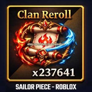 以下が含まれることがあります： 金色の縁取りのあるデジタルグラフィックで、「Clan Reroll」の文字が巻物デザインの上に表示されています。巻物は炎と氷に囲まれ、「etsy.com/shop/mamayuliart」の文字と数字「x237641」が描かれています。下部には「SAILOR PIECE - ROBLOX」と書かれています。