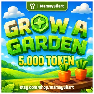 May include: A digital graphic featuring the text GROW A GARDEN 5.000 TOKEN in large green block letters against a blue sky with clouds. Below, two orange carrots with green tops sit in a wooden planter box. The text etsy.com/shop/mamayuliart is visible.