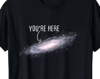 You're Here Galaxy Shirt, Cosmic Perspective Tee, Space Lover Gift, Universe Graphic