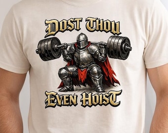 Dost Thou Even Hoist? Funny T-Shirt | Medieval Knight Weightlifting Gym Tee