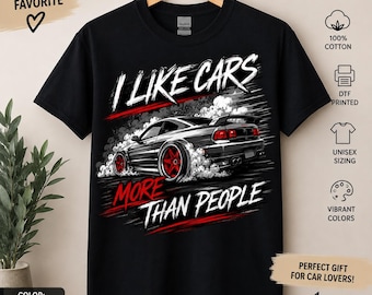 I Like Cars More Than People Shirt, Car Guy T-Shirt, JDM Car Tee, Racing Shirt, Drift Car Gift