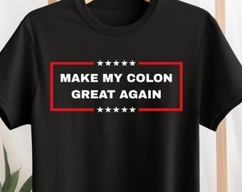 Make My Colon Great Again Shirt, Funny Colonoscopy Recovery Tee, Colon Cancer Awareness Shirt, GI Doctor Gift, Gastroenterology