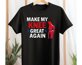 Funny Knee Surgery Recovery Shirt – Make My Knee Great Again T-Shirt – Orthopedic Surgery Gift – Post Knee Replacement Humor Tee – Physical