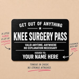 May include: A rectangular black sign with white text that reads: GET OUT OF ANYTHING KNEE SURGERY PASS, VALID ANYTIME, ANYWHERE NO EXPLANATION NECESSARY, ISSUED TO: YOUR NAME HERE. The sign features a star icon and rounded corners.
