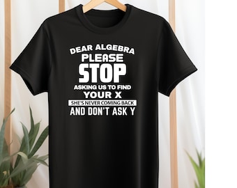Algebra Funny Math T Shirt | Geek Teacher Gift | Humor Graphic Tee for Students & Math Lovers
