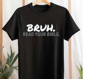 Bruh Read Your Bible Shirt Christian Humor Faith T Shirt Funny Christian Tee Religious Streetwear Unisex Gift