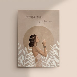 May include: A canvas print featuring an illustration of a woman with her hands raised, set against a neutral background. The artwork includes the text "EVERYTHING I NEED is within me". The woman is wearing a dress and jewelry.
