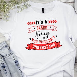 SVG personalizado, &quot;É uma coisa em branco que você não entenderia&quot;, impressão de camisa com nome de família personalizado, impressão de camisa personalizada, download instantâneo
