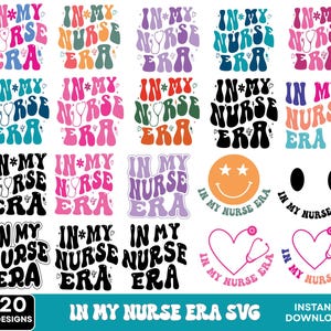 May include: A collection of 20 designs with the phrase "IN MY NURSE ERA" in various colors and styles. Designs include text, stethoscopes, and smiley faces. The bottom banner reads "IN MY NURSE ERA SVG" and "INSTANT DOWNLOAD".