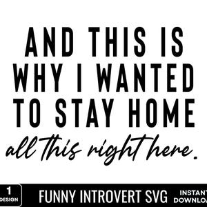Funny Introvert Svg Png, And This Is Why I Wanted To Stay Home Svg, Sarcastic Shirt Svg, Funny Shirt Svg, Cricut, Instant Download