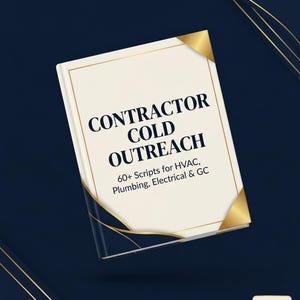 May include: A book with a cream-colored cover featuring dark blue text that reads CONTRACTOR COLD OUTREACH 60+ Scripts for HVAC, Plumbing, Electrical & GC. The cover has gold corner accents and dark blue curved lines at the bottom corners.