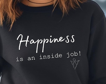 Happiness Quote Sweatshirt with Positive Vibes is a Cozy Empowerment Pullover and Self Expression Gift