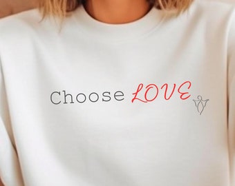 Inspirational Quote Sweatshirt - Choose Love, with Angel Wings Art, a Cozy Pullover for Positive Vibes and a Thoughtful Gift Idea