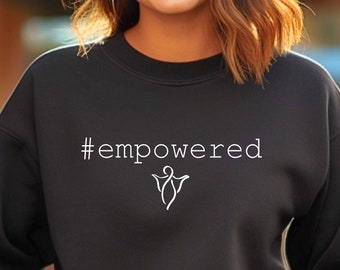 An #Empowered Quote Sweatshirt with Angel- a Soft Comfort Wear, an Empowerment Fashion Statement and Unique Inspirational Gift