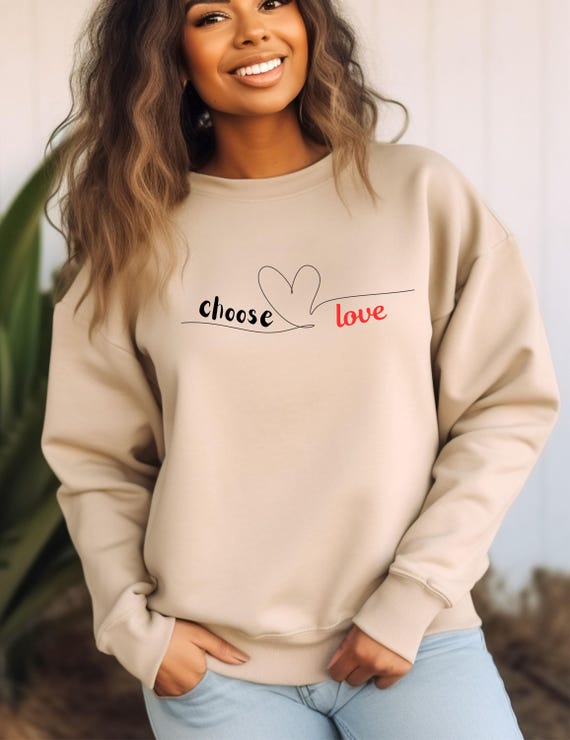 Choose Love Sweatshirt Love Shirt Peace Shirt Selflove Shirt Love Shirt Love is Love Inspirational Shirt Love Gift Be Kind Shirt Etsy