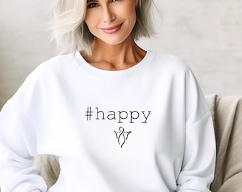 Inspirational #Happy Quote Sweatshirt for Positive Vibes, making a cozy fashion statement, and a Thoughtful Gift