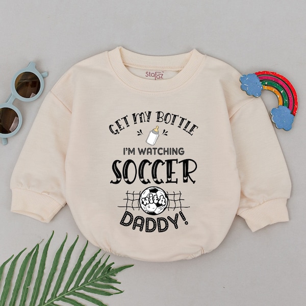 Get My Bottle I'm Watching Soccer With Daddy Romper, Soccer Baby Outfits, Father's Day Outfit, Baby Boy Soccer Outfit Kid, Natural Romper