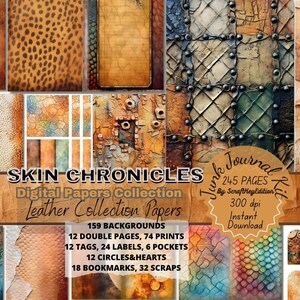 May include: A digital paper collection featuring diverse textures such as animal prints, leather, and aged paper. The image displays the text "SKIN CHRONICLES Digital Papers Collection Leather Collection Papers" and "Junk Journal Kit 245 PAGES".