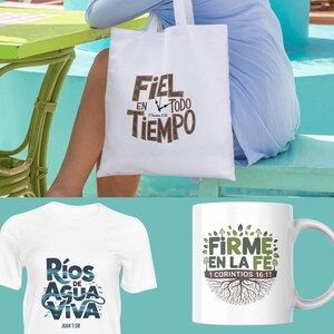 May include: Three white products with religious text in Spanish. A tote bag with the text "FIEL EN TODO TIEMPO", a t-shirt with the text "R&iacute;os de Agua Viva JUAN 7:38", and a mug with the text "FIRME EN LA FE 1 CORINTIOS 16:13".