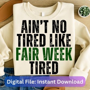 Ain’t No Tired Like Fair Week Tired PNG, Funny Fair Life Sublimation, Farm Show PNG, County Fair png Country Life png, County Fair week PNG