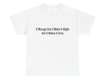Two Wrongs Zitat T-Shirt - Unisex aus schwerer Baumwolle