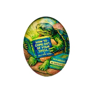 May include: An oval-shaped illustration of a green turtle reading a book titled "HOW TO COME OUT OF YOUR SHELL... A SELF HELP GUIDE." The turtle is holding the book with its front legs. Below the book are two more books with the titles "NEW HORIZONS" and "BE YOUR BEST SELF."
