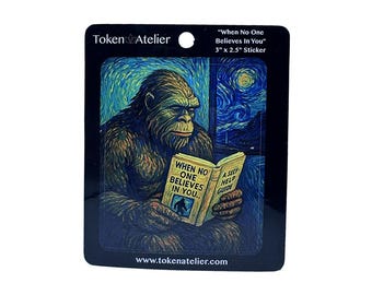 Token Tales Sasquatch "When No One Believes In You" Sticker