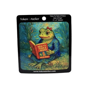 May include: A 3" x 3" sticker featuring a frog reading a book titled "How To Turn A Prince Into A Frog." The frog wears a blue dress and a red bow. The background depicts a pond scene.
