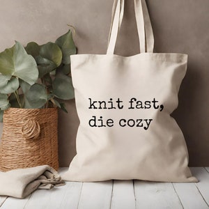 knit fast die cozy funny canvas tote bag, tote for knitters, knitting tote, yarn bag, gift for knitter, cozy knitting tote, knitting humor