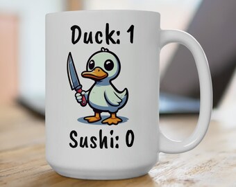Funny Duck Mug says Duck 1 Sushi 0