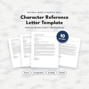 May include: A digital template for a character reference letter, compatible with Word and Google Docs. The document includes 10 ready-written letters and a writing guide. Text labels include Court, Immigration, Custody, and Rental.