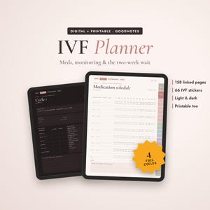 May include: A digital IVF planner with 158 linked pages, 66 stickers, and light and dark modes. The interface displays a medication schedule and cycle overview. Text includes "IVF Planner", "Meds, monitoring & the two-week wait", and "4 FULL CYCLES".