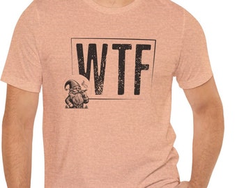 WTF Meme Gnome TShirt Weird Smoking Gnome Gift Shirt -  Unisex Jersey Short-Sleeve Tee / Tshirt