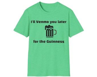 Guinness St. Patrick's Day T-shirt: Lustiges ""Venmo You Later"" T-Shirt."