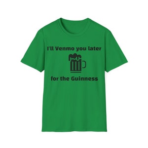 Guinness St. Patrick's Day T-shirt: Funny "Venmo You Later" Tee image 6