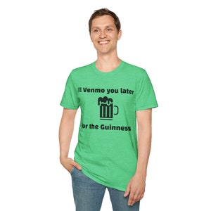 Guinness St. Patrick's Day T-shirt: Funny "Venmo You Later" Tee image 5