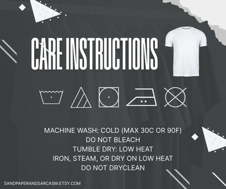 May include: A graphic with white text and care symbols on a dark gray background. The text reads "CARE INSTRUCTIONS" and provides washing, drying, and ironing guidelines. A white t-shirt is shown in the upper right corner.