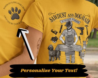 Custom Woodworker T-Shirt - Personalized Sawdust & Dog Hair Man Crew Shirt, Dog Lover T-Shirt, Double-Sided Maker Tee